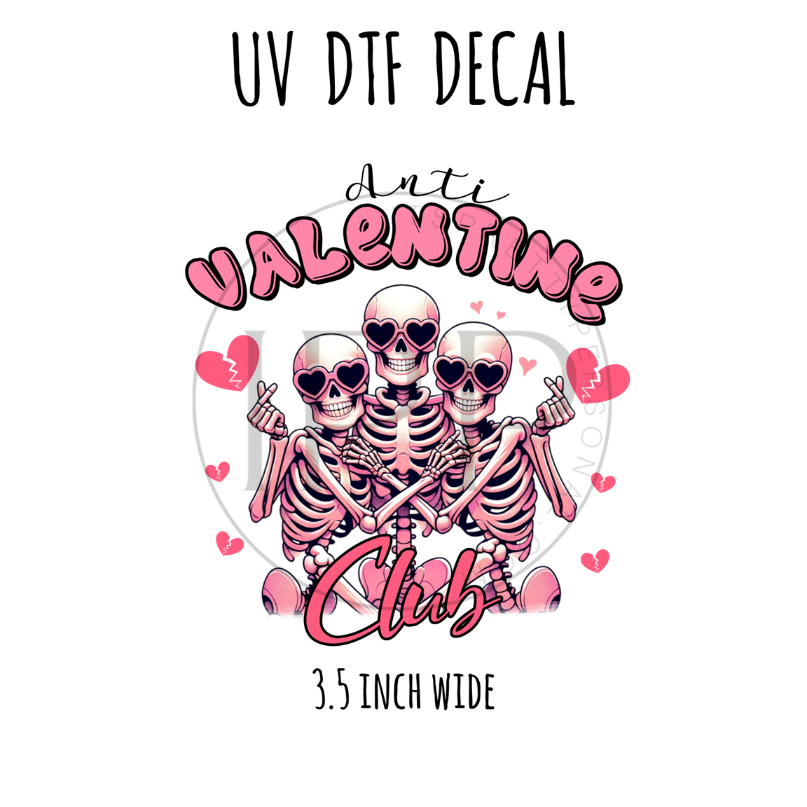 242 Anti Valentine 3 5 Inch Wide UV DTF Decal It s Pretty 242-anti-valentine-3-5-inch-wide-uv-dtf-decal-it-s-pretty