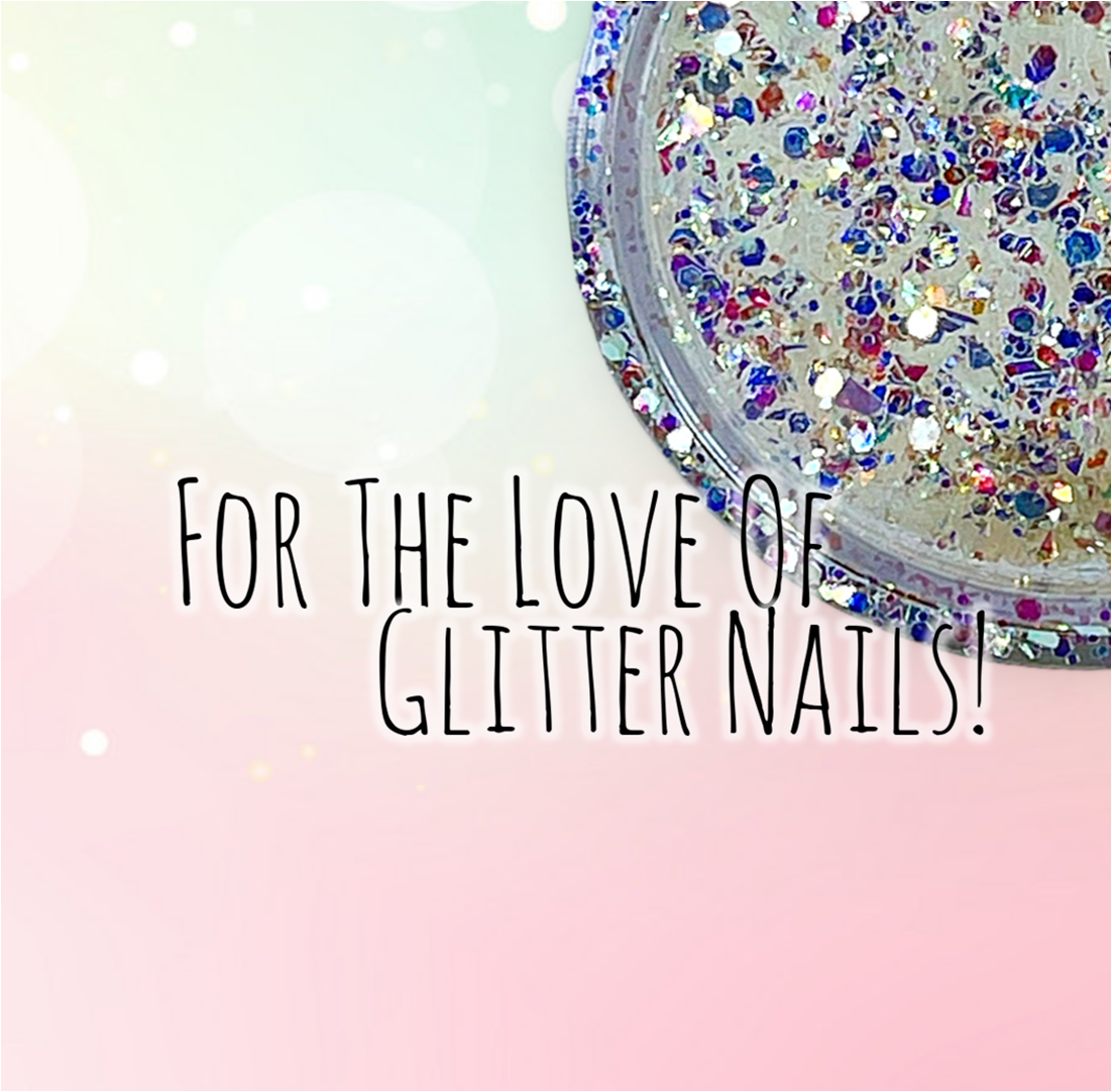 For The Love of Glitter Nails!